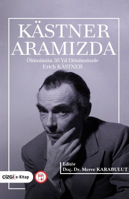 “Kästner Aramızda | Ölümünün 50.Yıl Dönümünde Erich Kästner” Kitabı