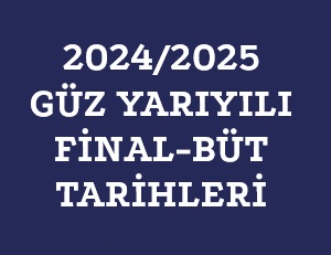 2024-2025 GÜZ DÖNEMİ FİNAL SINAVI PROGRAMI