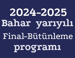 2024-2025 Bahar Yarıyılı Final Sınav Programı