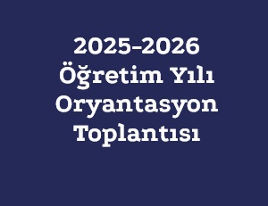 2025-2026 Oryantasyon Toplantısı