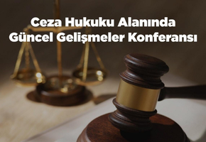 Konferans Duyurusu – Ceza Hukuku Alanında Güncel Gelişmeler