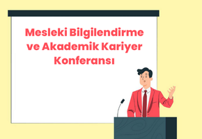 Konferans Duyurusu – Mesleki Bilgilendirme ve Akademik Kariyer Konferansı