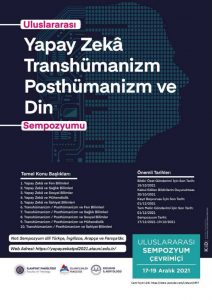 Uluslararası Yapay Zeka Transhümanizm Posthümanizm ve Din Sempozyumu.