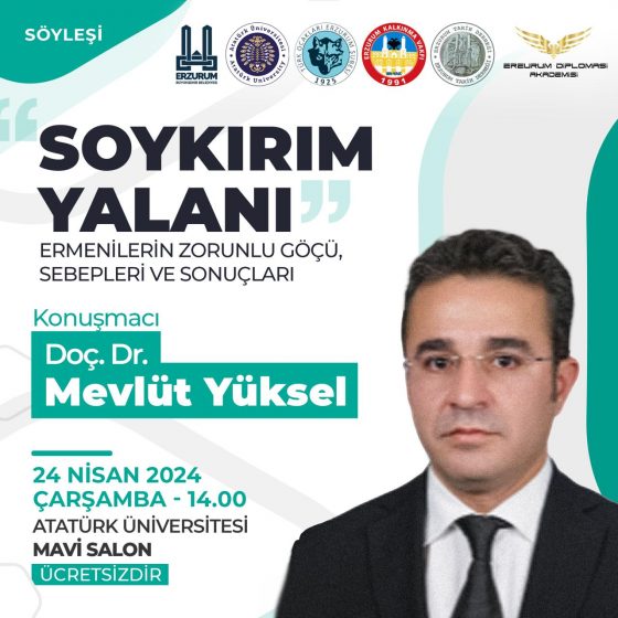 Türk-Ermeni İlişkileri Araştırma Merkezi Müdürü Doç. Dr. Mevlüt Yüksel, Atatürk Üniversitesi’nde “Soykırım Yalanı” adlı konferans verdi.  