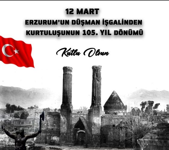 Erzurum’un Düşman İşgalinden Kurtuluşunun 105. Yıl Dönümü Kutlu Olsun.