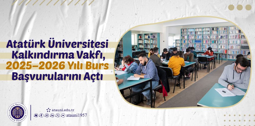 Atatürk Üniversitesi Kalkındırma Vakfı, 2025–2026 Eğitim-Öğretim Yılı Burs Başvurularını Açtı