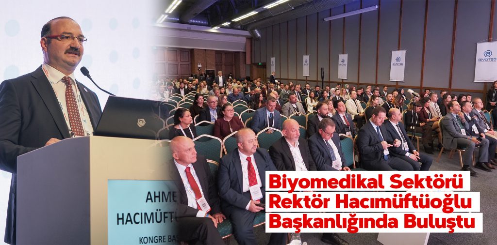 Bi̇yomedi̇kal Sektörü Rektör Hacimüftüoğlu Başkanliğinda Buluştu 